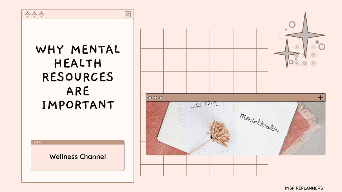 Why Mental Health Resources Are Important - Blog Cover Image featuring a notebook with 'Mental Health' written, a dry flower, and a calming minimalist design for Inspire Planners' Wellness Channel.